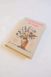 A Rebellion of Care